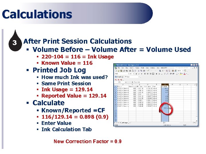 Calculations 3§ After Print Session Calculations § Volume Before – Volume After = Volume