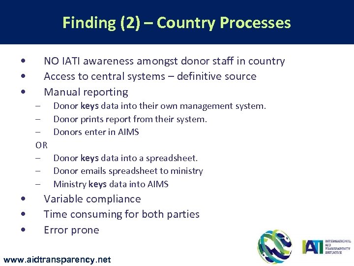 Finding (2) – Country Processes • • • NO IATI awareness amongst donor staff