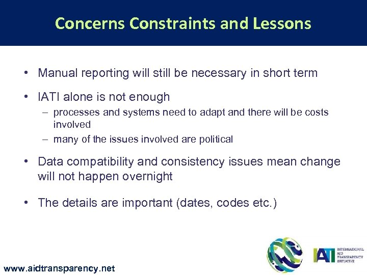 Concerns Constraints and Lessons • Manual reporting will still be necessary in short term