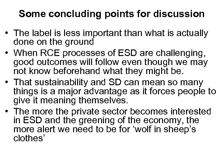 Some concluding points for discussion • The label is less important than what is