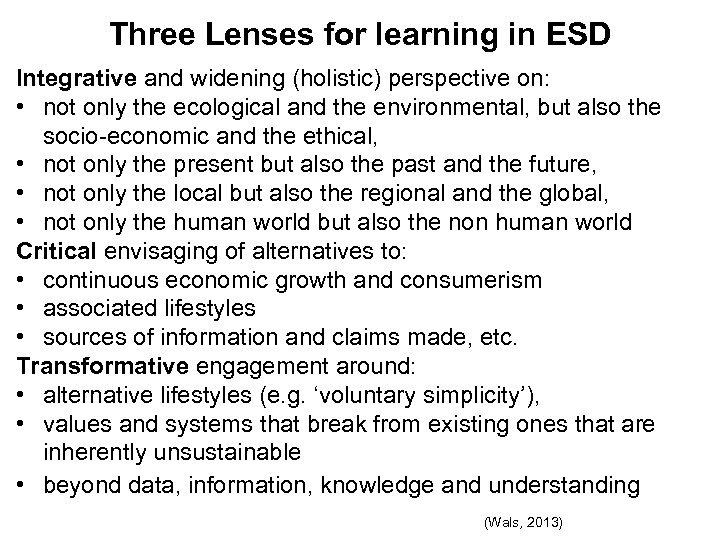 Three Lenses for learning in ESD Integrative and widening (holistic) perspective on: • not