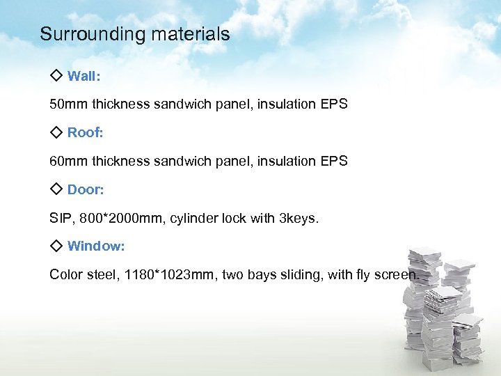 Surrounding materials ◇ Wall: 50 mm thickness sandwich panel, insulation EPS ◇ Roof: 60