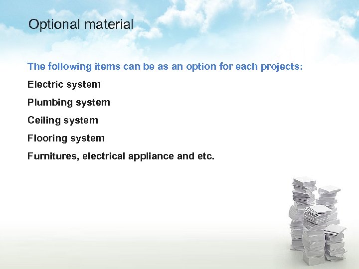 Optional material The following items can be as an option for each projects: Electric