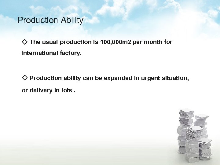 Production Ability ◇ The usual production is 100, 000 m 2 per month for