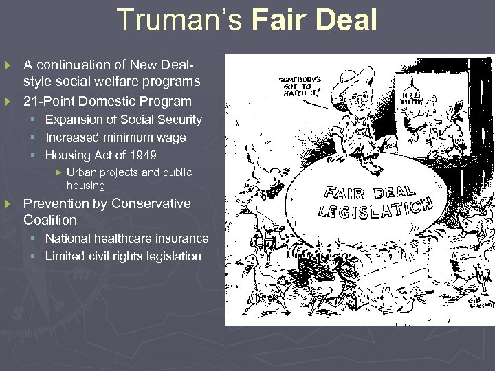 Truman’s Fair Deal A continuation of New Dealstyle social welfare programs } 21 -Point