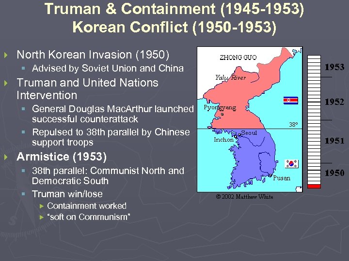 Truman & Containment (1945 -1953) Korean Conflict (1950 -1953) } North Korean Invasion (1950)