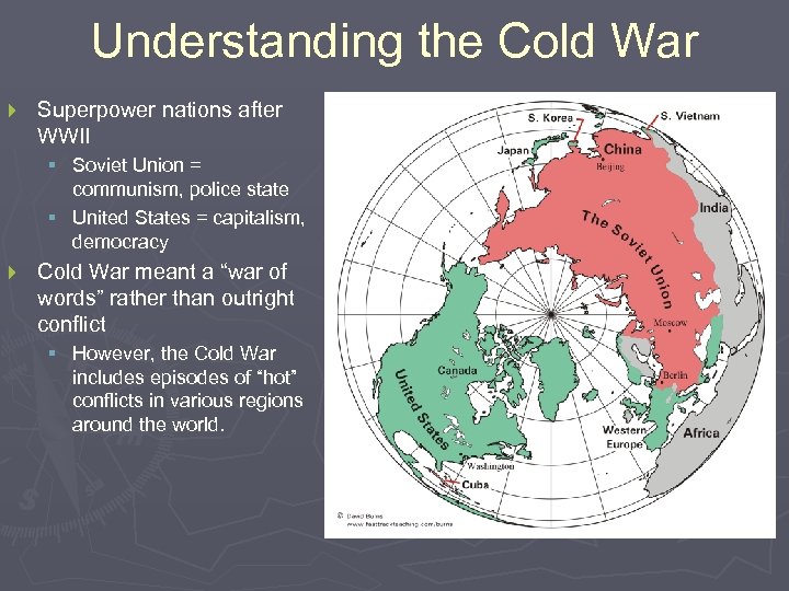 Understanding the Cold War } Superpower nations after WWII § Soviet Union = communism,