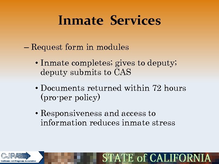 Inmate Services – Request form in modules • Inmate completes; gives to deputy; deputy