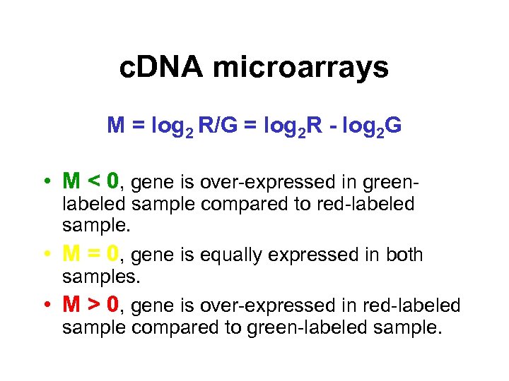 c. DNA microarrays M = log 2 R/G = log 2 R - log