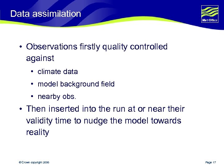 Data assimilation • Observations firstly quality controlled against • climate data • model background