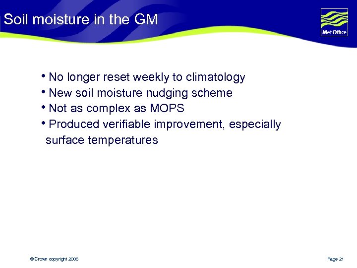 Soil moisture in the GM i. No longer reset weekly to climatology i. New