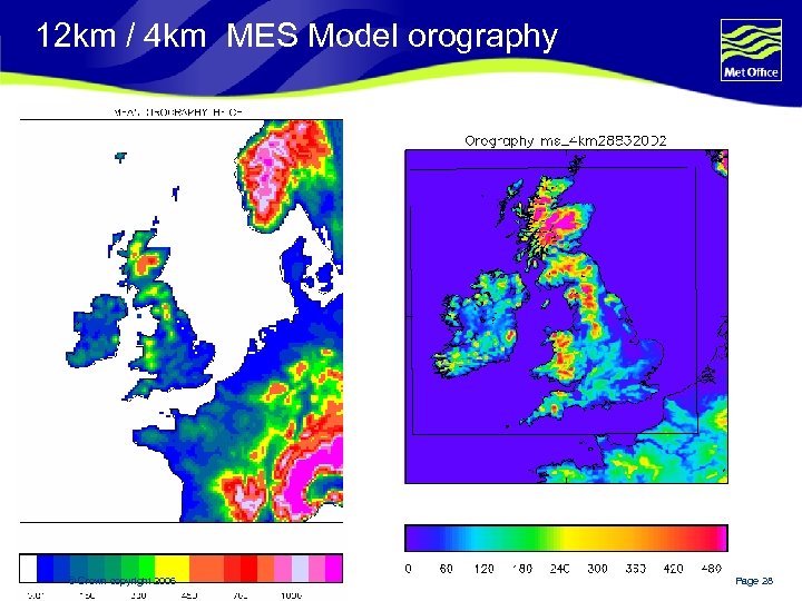 12 km / 4 km MES Model orography © Crown copyright 2006 Page 28