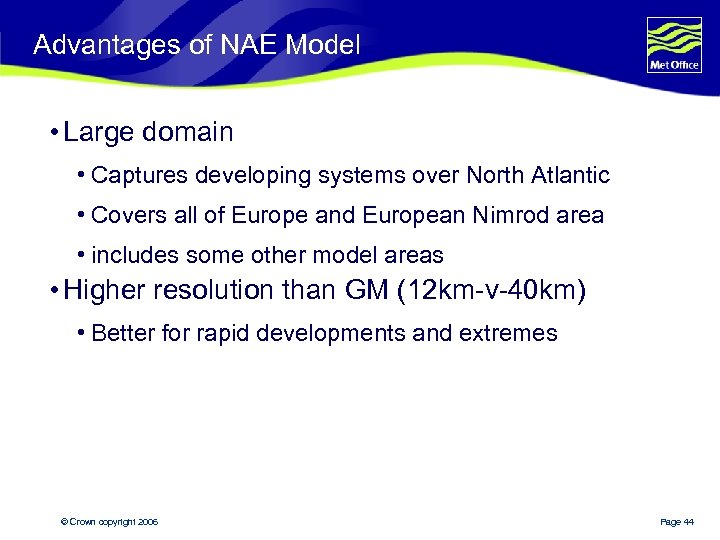 Advantages of NAE Model • Large domain • Captures developing systems over North Atlantic