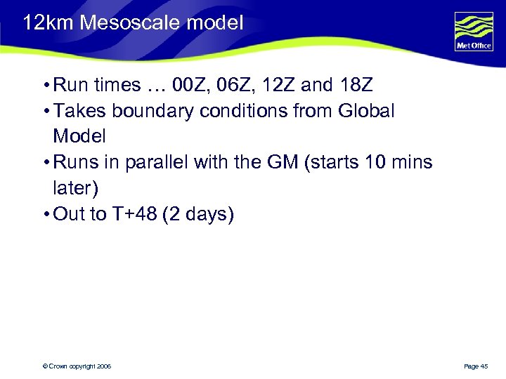 12 km Mesoscale model • Run times … 00 Z, 06 Z, 12 Z
