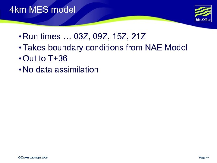 4 km MES model • Run times … 03 Z, 09 Z, 15 Z,