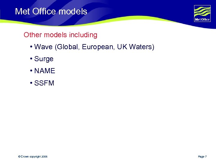 Met Office models Other models including • Wave (Global, European, UK Waters) • Surge