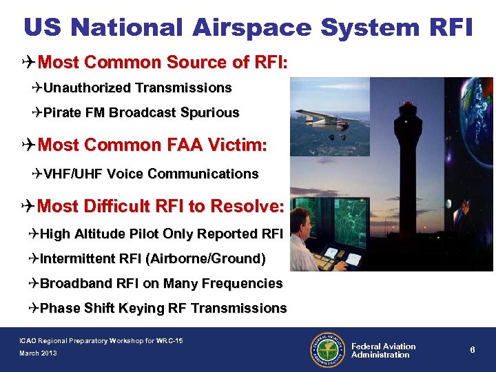 US National Airspace System RFI QMost Common Source of RFI: QUnauthorized Transmissions QPirate FM