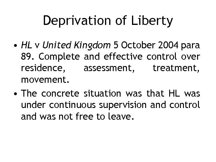 Deprivation of Liberty • HL v United Kingdom 5 October 2004 para 89. Complete