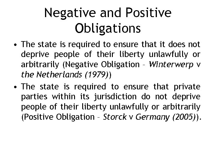 Negative and Positive Obligations • The state is required to ensure that it does