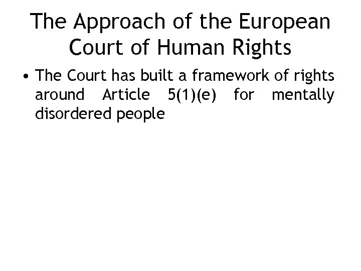 The Approach of the European Court of Human Rights • The Court has built