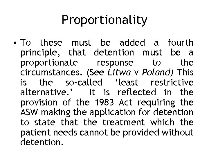 Proportionality • To these must be added a fourth principle, that detention must be
