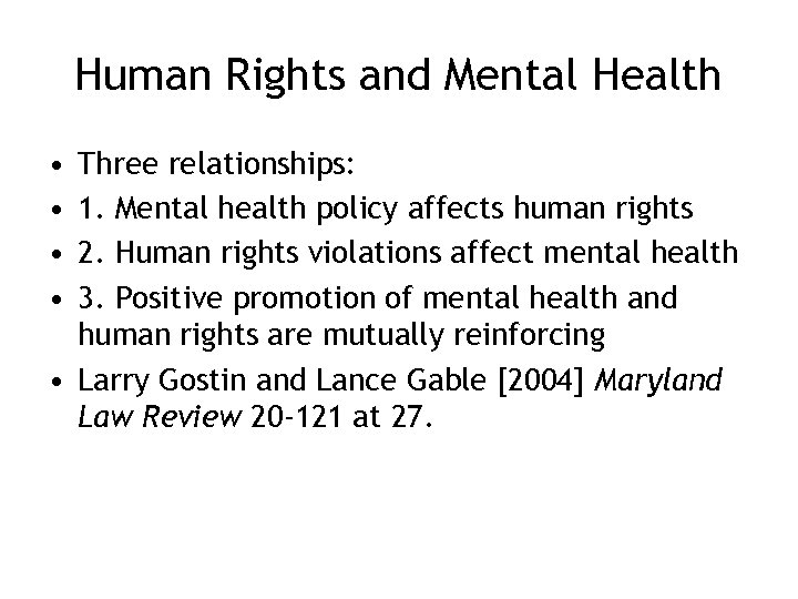 Human Rights and Mental Health • • Three relationships: 1. Mental health policy affects