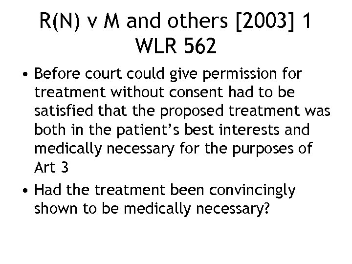 R(N) v M and others [2003] 1 WLR 562 • Before court could give