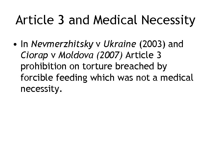 Article 3 and Medical Necessity • In Nevmerzhitsky v Ukraine (2003) and Ciorap v