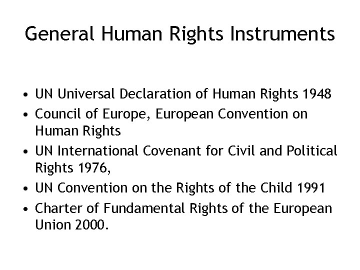 General Human Rights Instruments • UN Universal Declaration of Human Rights 1948 • Council