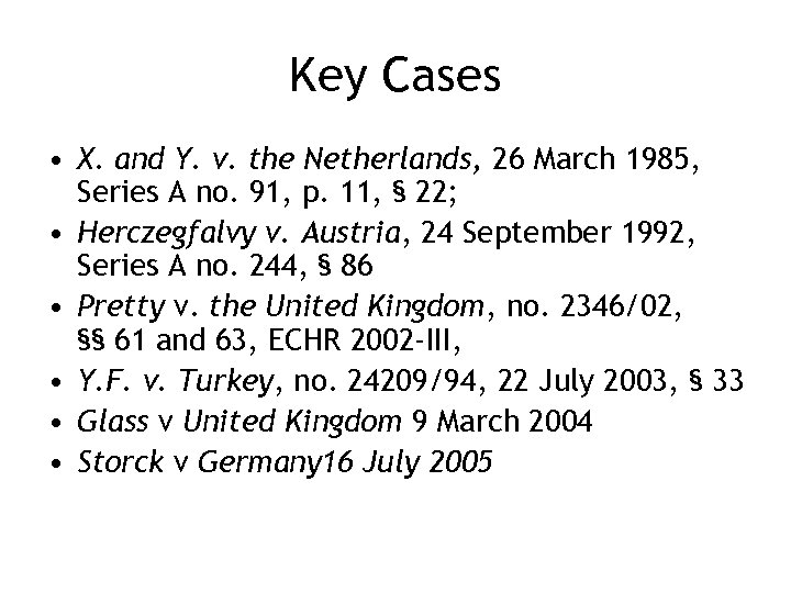 Key Cases • X. and Y. v. the Netherlands, 26 March 1985, Series A