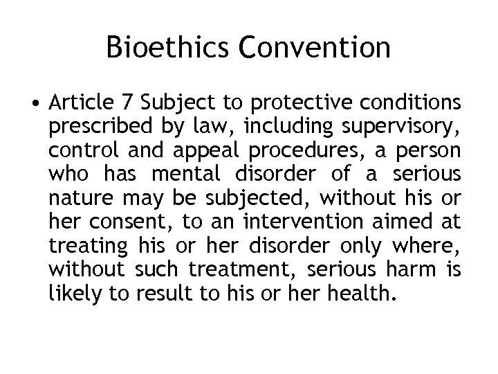Bioethics Convention • Article 7 Subject to protective conditions prescribed by law, including supervisory,