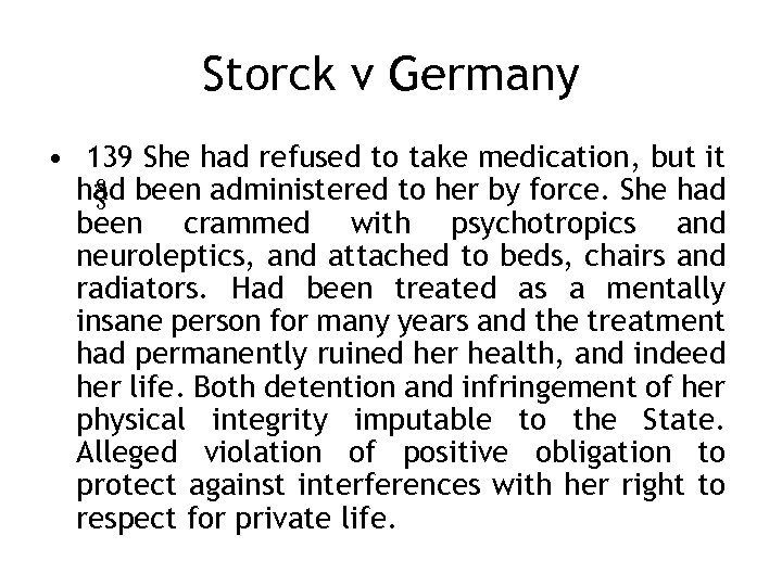 Storck v Germany • 139 She had refused to take medication, but it had
