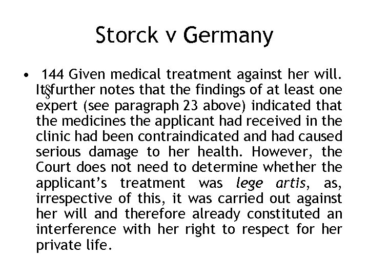 Storck v Germany • 144 Given medical treatment against her will. It§further notes that