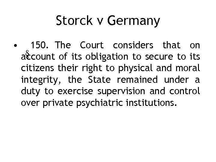 Storck v Germany • 150. The Court considers that on § account of its