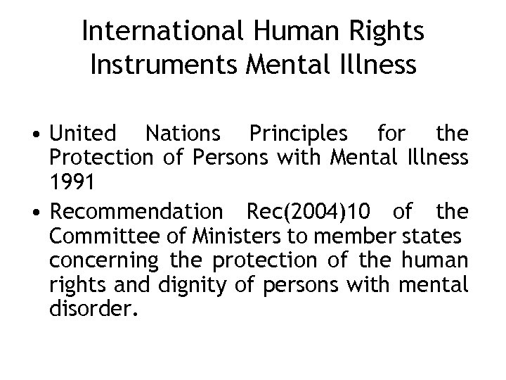 International Human Rights Instruments Mental Illness • United Nations Principles for the Protection of