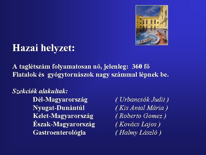 Hazai helyzet: A taglétszám folyamatosan nő, jelenleg: 360 fő Fiatalok és gyógytornászok nagy számmal