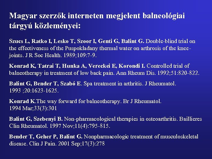 Magyar szerzők interneten megjelent balneológiai tárgyú közleményei: Szucs L, Ratko I, Lesko T, Szoor