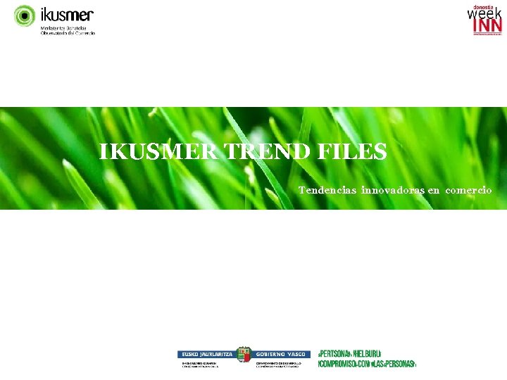 IKUSMER TREND FILES Tendencias innovadoras en comercio 1 IKUSMER TREND FILES 