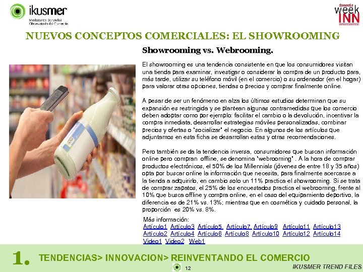NUEVOS CONCEPTOS COMERCIALES: EL SHOWROOMING Showrooming vs. Webrooming. El showrooming es una tendencia consistente