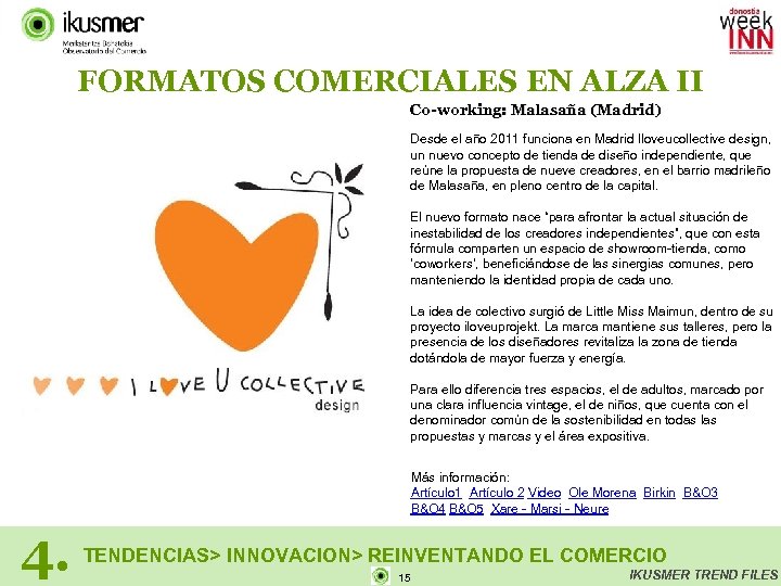 FORMATOS COMERCIALES EN ALZA II Co-working: Malasaña (Madrid) Desde el año 2011 funciona en