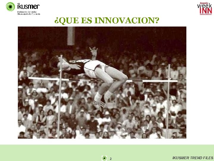 ¿QUE ES INNOVACION? 2 IKUSMER TREND FILES 