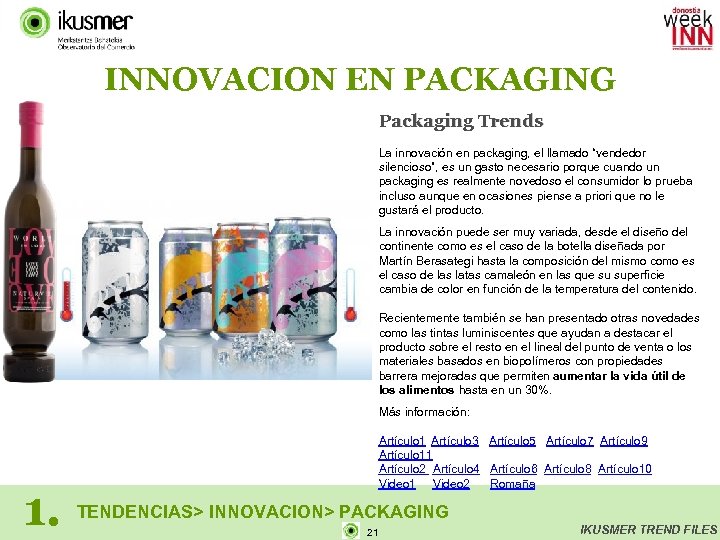 INNOVACION EN PACKAGING Packaging Trends La innovación en packaging, el llamado “vendedor silencioso”, es