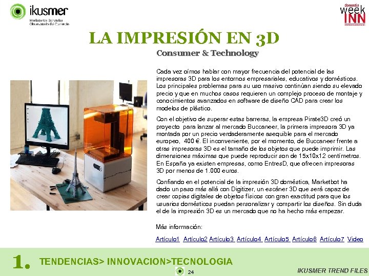 LA IMPRESIÓN EN 3 D Consumer & Technology Cada vez oímos hablar con mayor