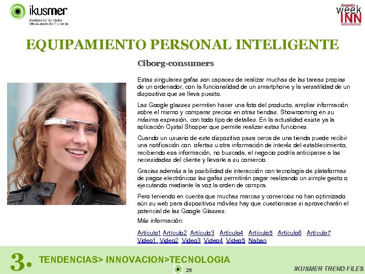 EQUIPAMIENTO PERSONAL INTELIGENTE Ciborg-consumers Estas singulares gafas son capaces de realizar muchas de las