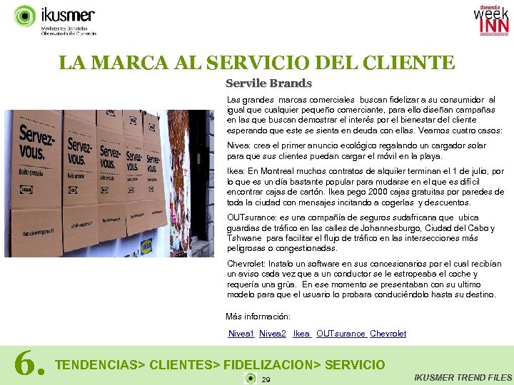 LA MARCA AL SERVICIO DEL CLIENTE Servile Brands Las grandes marcas comerciales buscan fidelizar