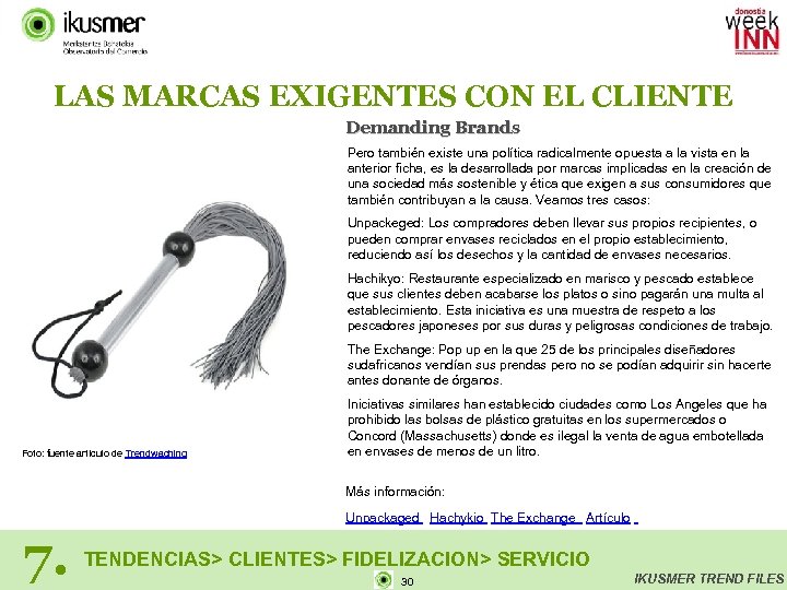 LAS MARCAS EXIGENTES CON EL CLIENTE Demanding Brands Pero también existe una política radicalmente