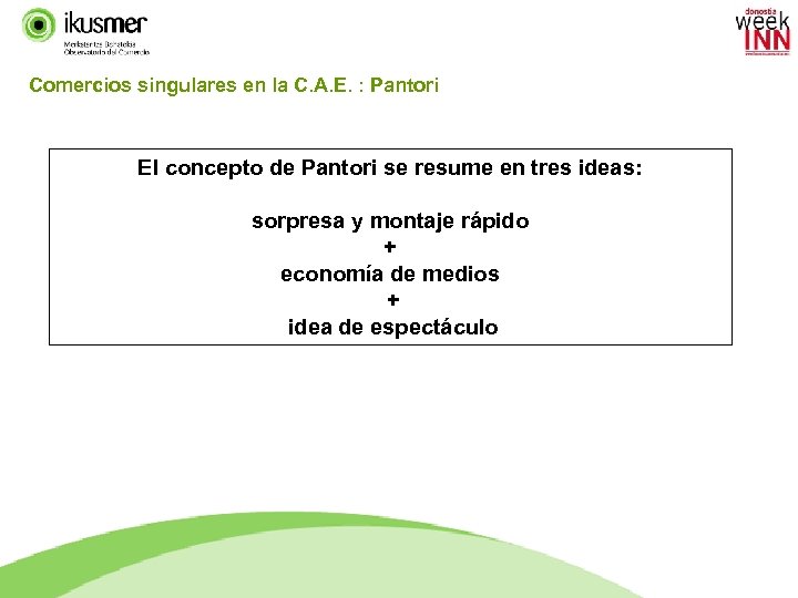 Comercios singulares en la C. A. E. : Pantori El concepto de Pantori se