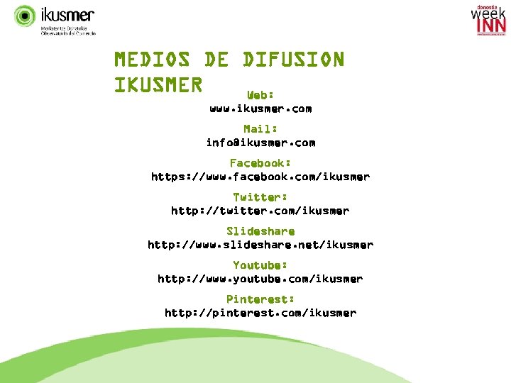 MEDIOS DE DIFUSION IKUSMER Web: www. ikusmer. com Mail: info@ikusmer. com Facebook: https: //www.