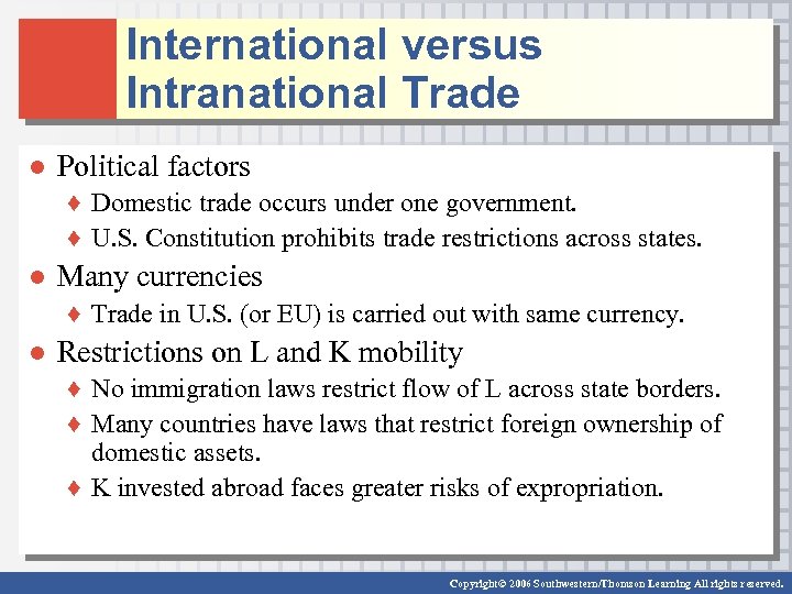 International versus Intranational Trade ● Political factors ♦ Domestic trade occurs under one government.