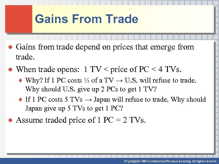 Gains From Trade ● Gains from trade depend on prices that emerge from trade.